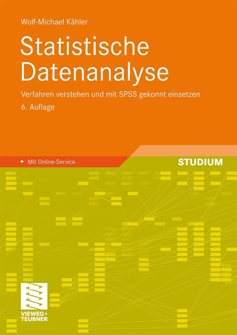 Statistische Datenanalyse: Verfahren verstehen und mit SPSS gekonnt einsetzen Computer Science