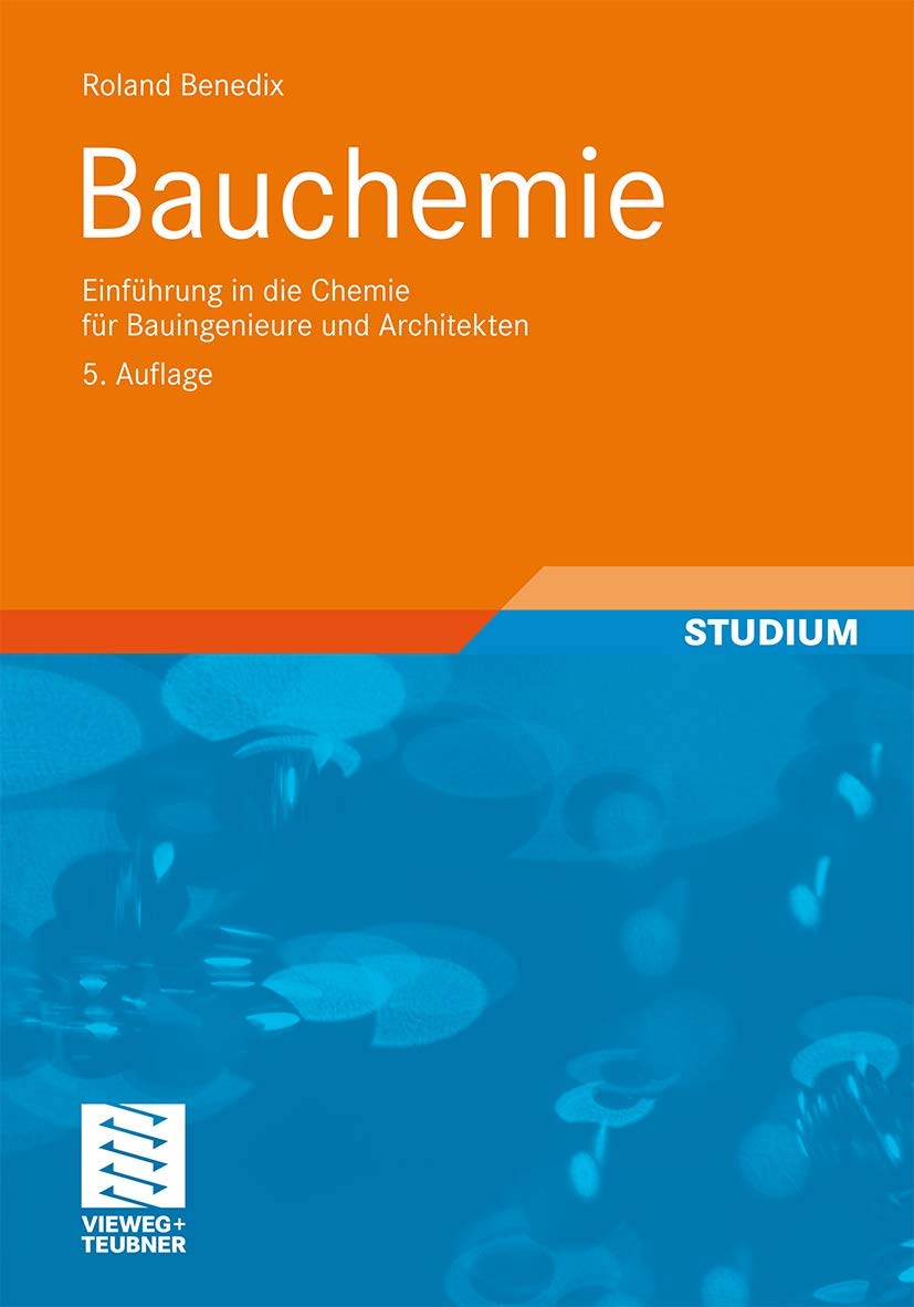 Bauchemie: Einführung in die Chemie für Bauingenieure und Architekten (German Edition), 5. Auflage Business & Technology