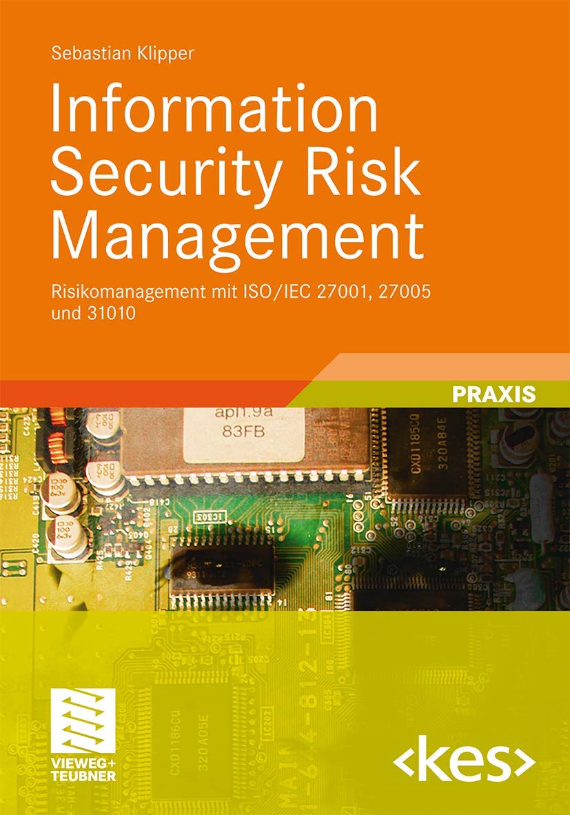 Information Security Risk Management: Risikomanagement mit ISO/IEC 27001, 27005 und 31010 (Edition ) (German Edition): Risikomanagement mit der ISO 27000-Familie, ISO 31000 und 31010 Business, Finance & Career