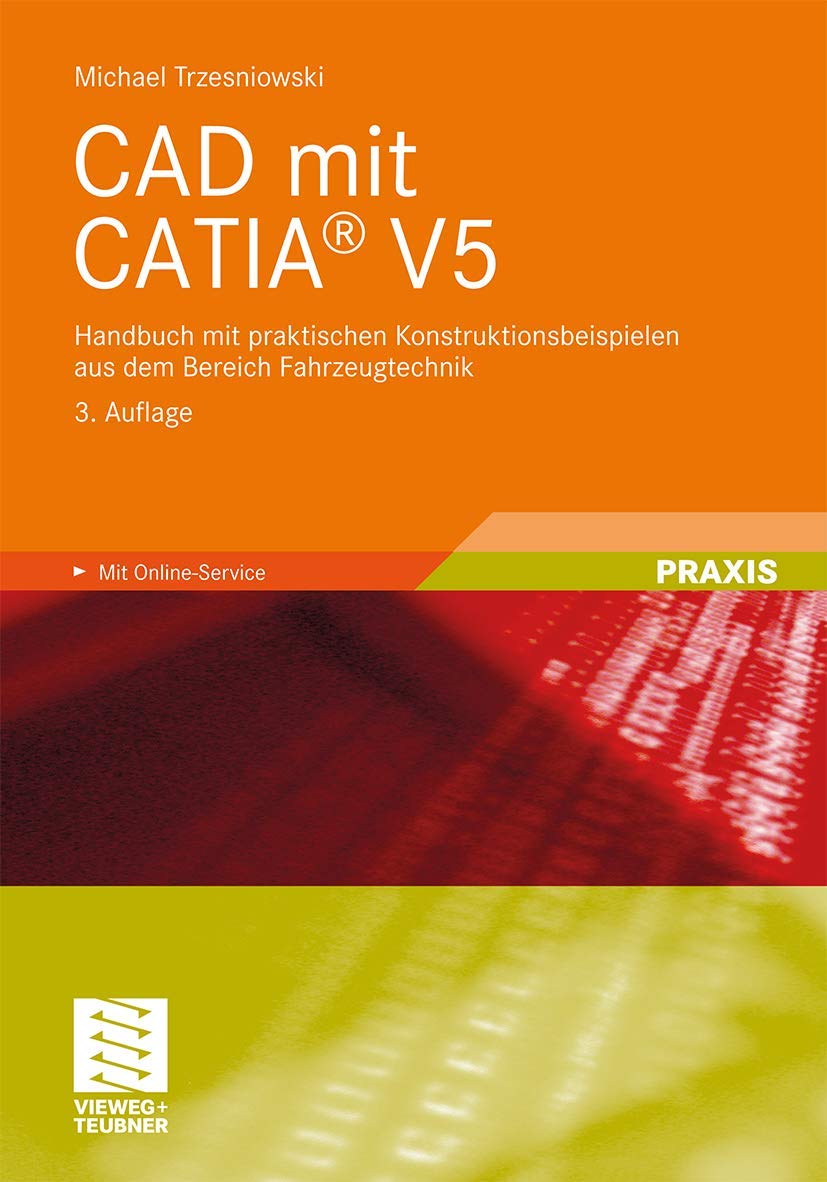 CAD mit CATIA® V5: Handbuch mit praktischen Konstruktionsbeispielen aus dem Bereich Fahrzeugtechnik Computer Science