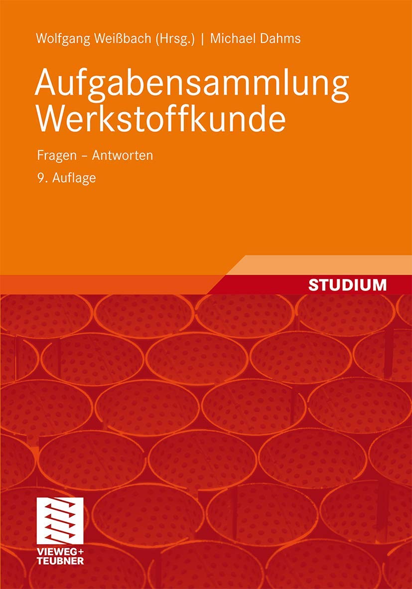 Aufgabensammlung Werkstoffkunde: Fragen - Antworten Business & Technology