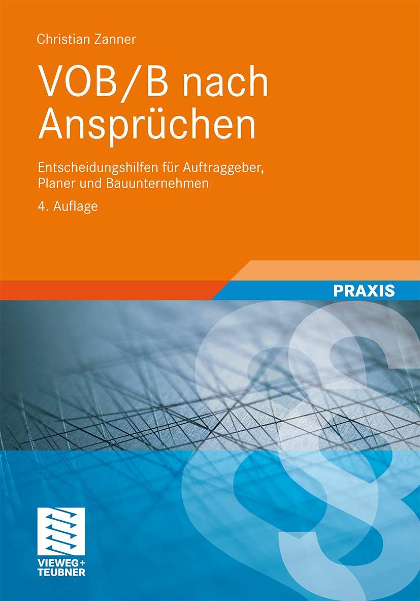 VOB/B nach Ansprüchen: Entscheidungshilfen für Auftraggeber, Planer und Bauunternehmen (Leitfaden des Baubetriebs und der Bauwirtschaft) Law