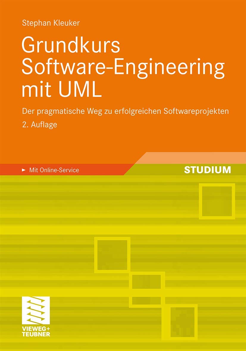 Grundkurs Software-Engineering mit UML: Der pragmatische Weg zu erfolgreichen Softwareprojekten Computer Science