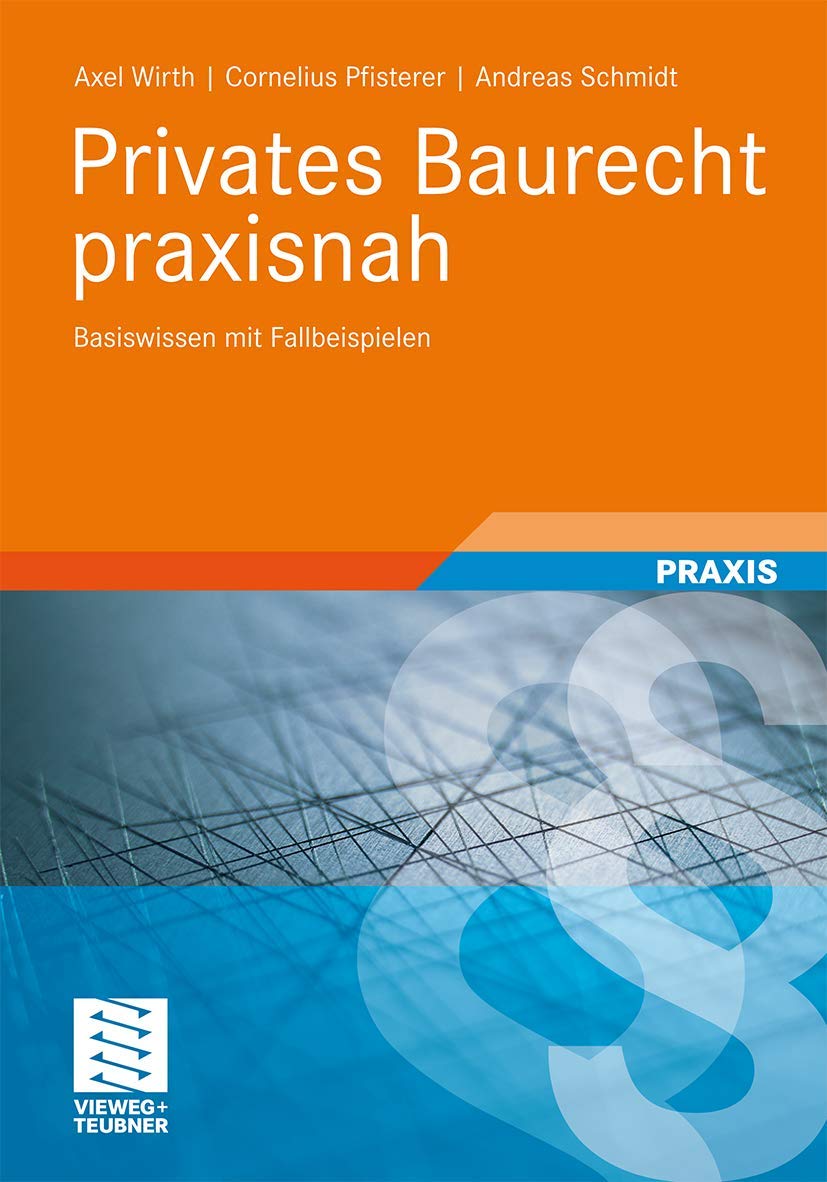Privates Baurecht praxisnah: Basiswissen mit Fallbeispielen Law