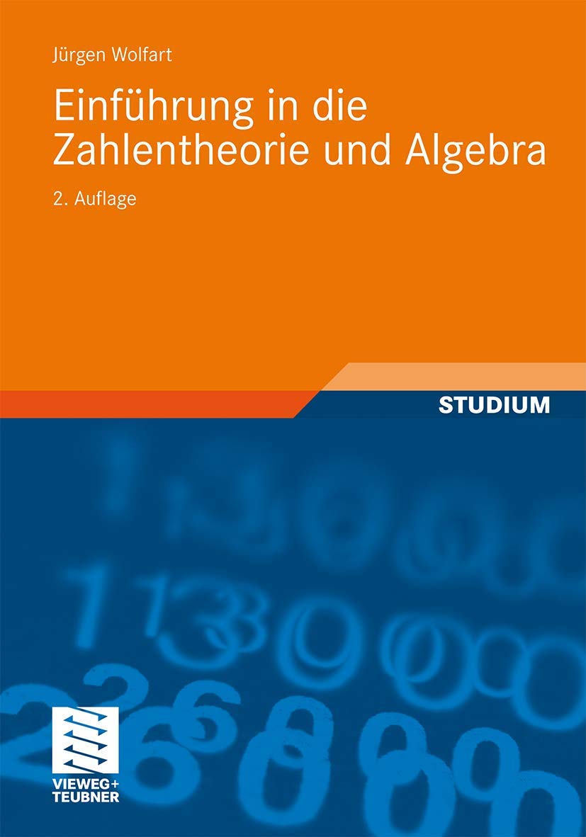 Einführung in die Zahlentheorie und Algebra (vieweg studium; Aufbaukurs Mathematik, Band 86) Mathematics