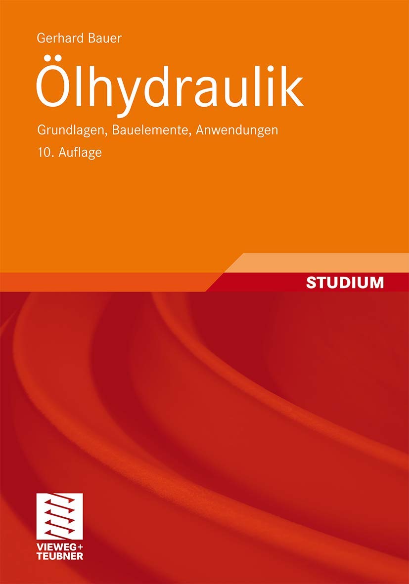 Ölhydraulik: Grundlagen, Bauelemente, Anwendungen Business & Technology