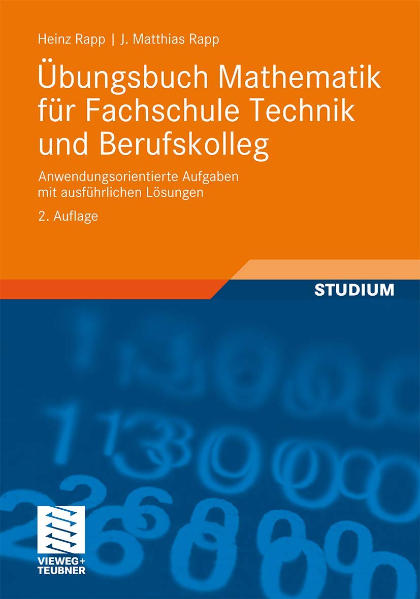 Übungsbuch Mathematik für Fachschule Technik und Berufskolleg: Anwendungsorientierte Aufgaben mit ausführlichen Lösungen Media & Communication