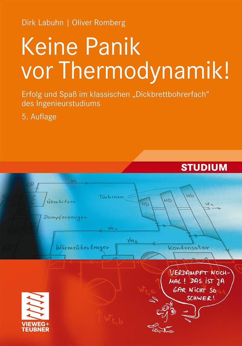 Keine Panik vor Thermodynamik!: Erfolg und Spaß im klassischen "Dickbrettbohrerfach" des Ingenieurstudiums Business & Technology