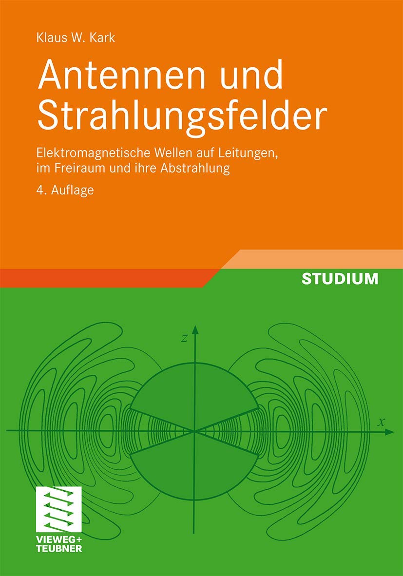 Antennen und Strahlungsfelder: Elektromagnetische Wellen auf Leitungen, im Freiraum und ihre Abstrahlung Computer Science
