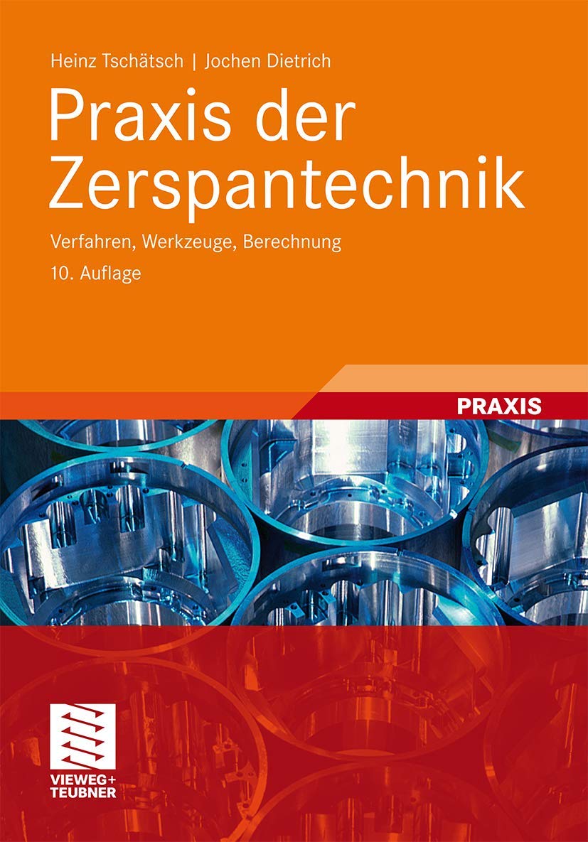 Praxis der Zerspantechnik: Verfahren, Werkzeuge, Berechnung Business & Technology