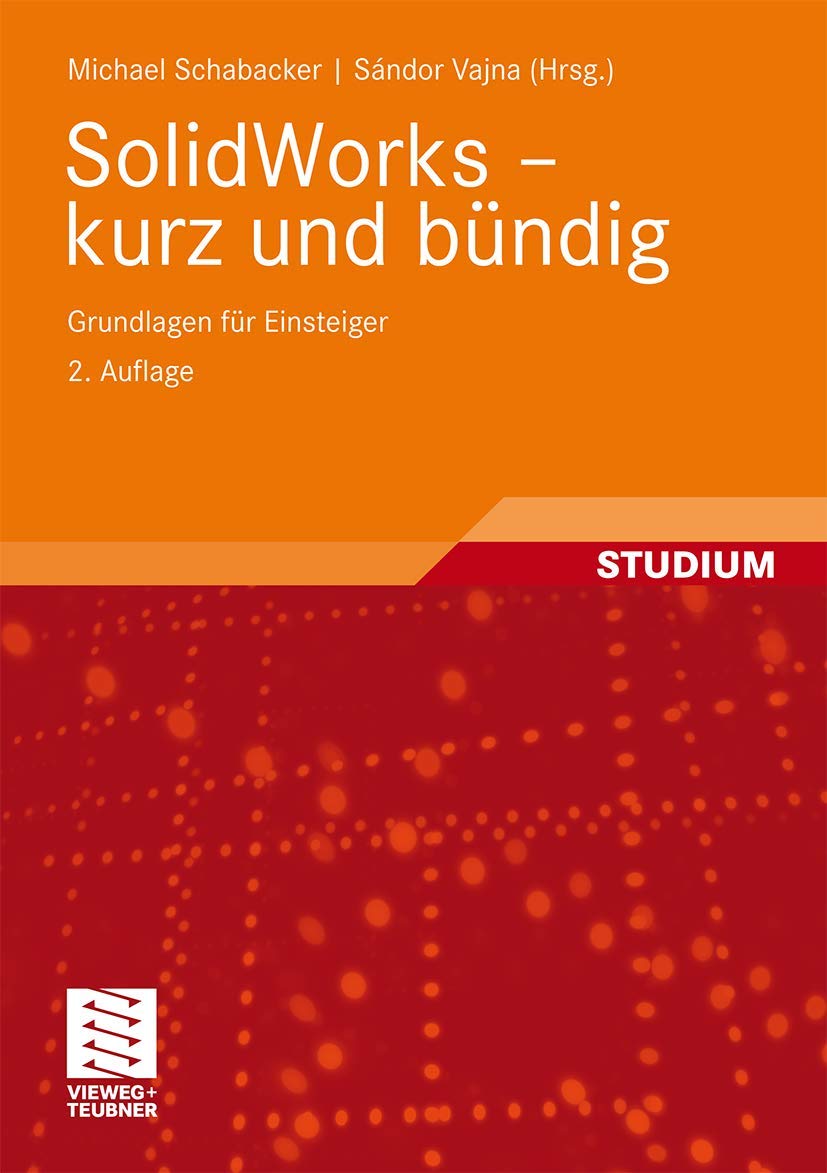SolidWorks - Kurz und Bündig: Grundlagen für Einsteiger (German Edition) Business & Technology