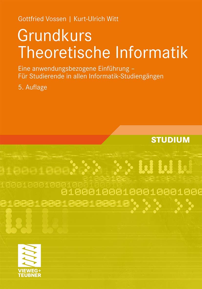 Grundkurs Theoretische Informatik: Eine Anwendungsbezogene Einfhrung - Fur Studierende in allen Informatik-Studiengen (German Edition): Eine ... Studierende in allen Informatik-Studiengängen Computer Science