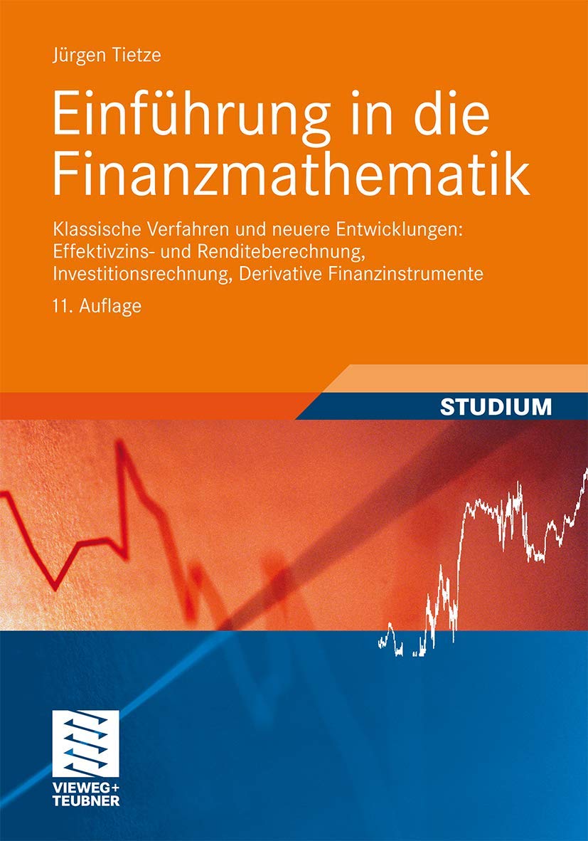 Einführung in die Finanzmathematik: Klassische Verfahren und neuere Entwicklungen: Effektivzins- und Renditeberechnung, Investitionsrechnung, ... Finanzinstrumente. Mit über 500 Übungsaufg. Law