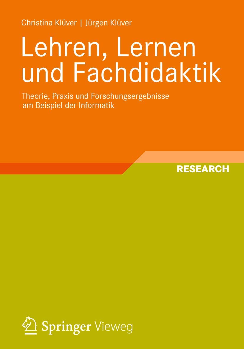 Lehren, Lernen und Fachdidaktik: Theorie, Praxis und Forschungsergebnisse am Beispiel der Informatik Computer Science