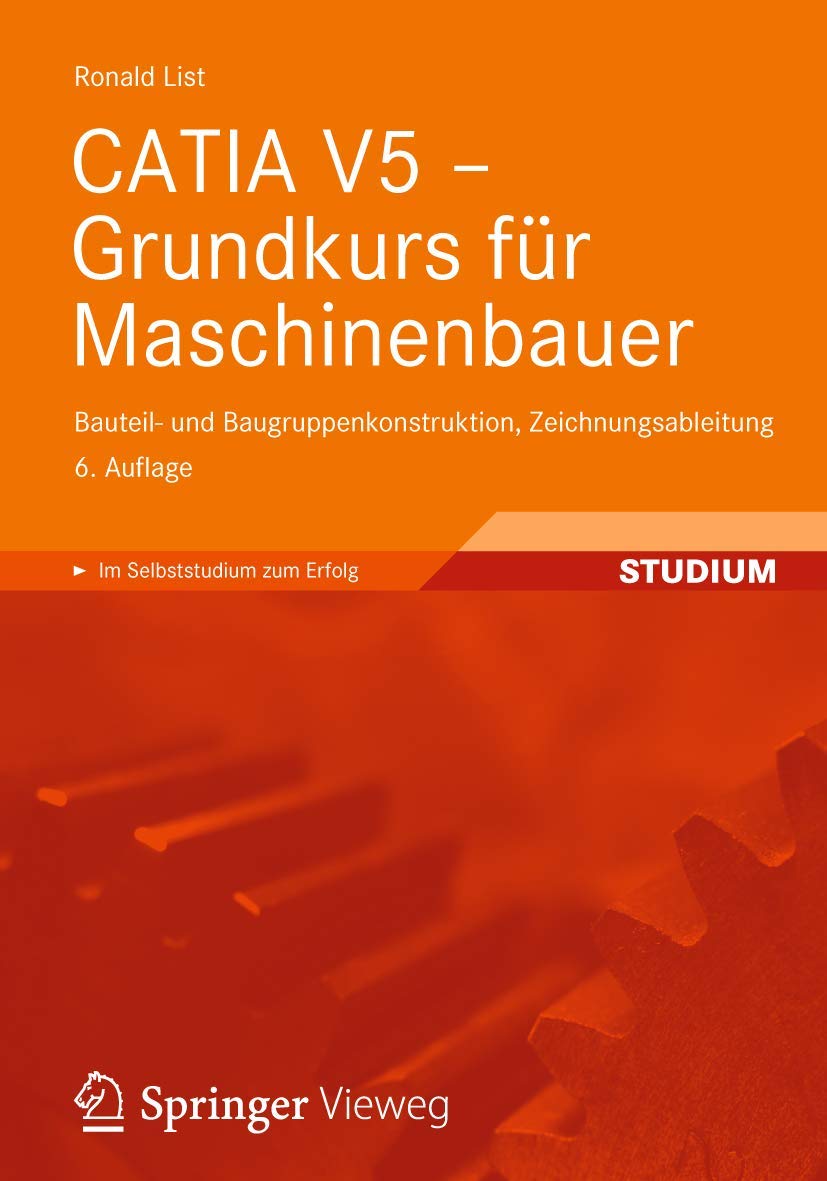 CATIA V5 - Grundkurs für Maschinenbauer: Bauteil- und Baugruppenkonstruktion, Zeichnungsableitung Business & Technology