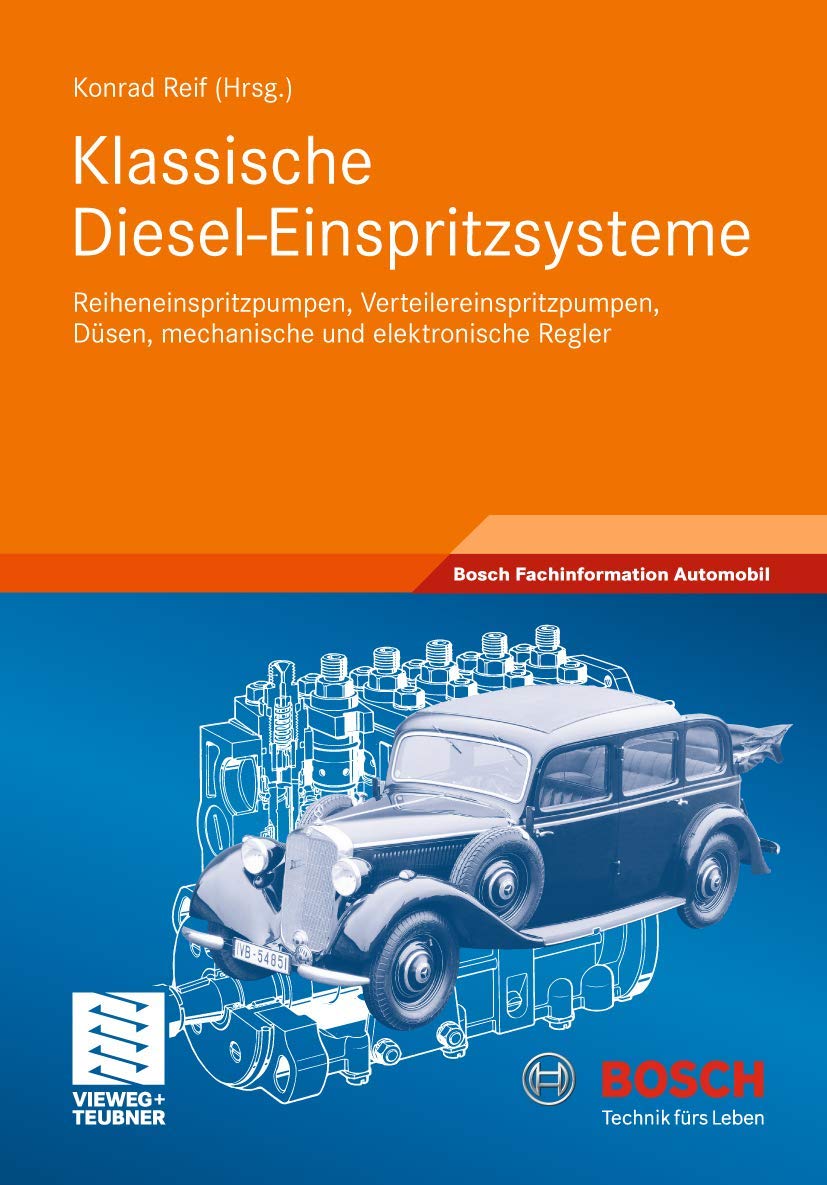 Klassische Diesel-Einspritzsysteme: Reiheneinspritzpumpen, Verteilereinspritzpumpen, Düsen, mechanische und elektronische Regler (Bosch Fachinformation Automobil) Business & Technology