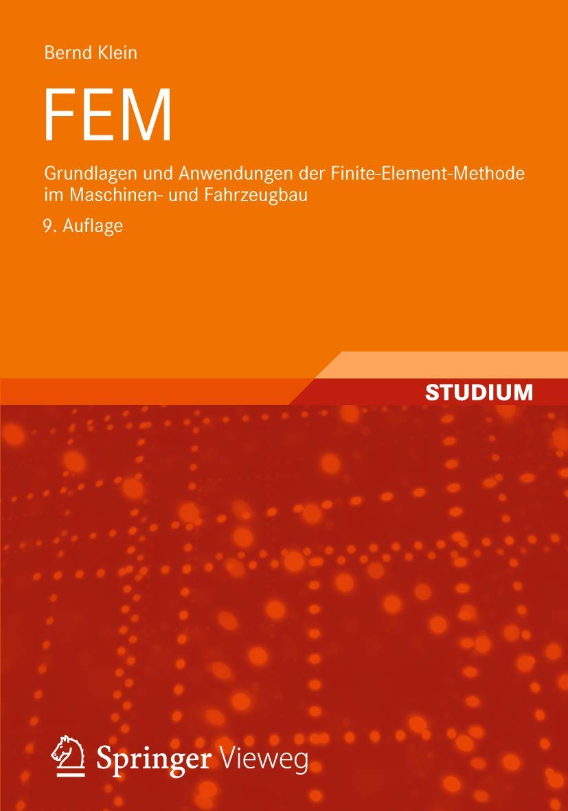 FEM: Grundlagen und Anwendungen der Finite-Element-Methode im Maschinen- und Fahrzeugbau Business & Technology