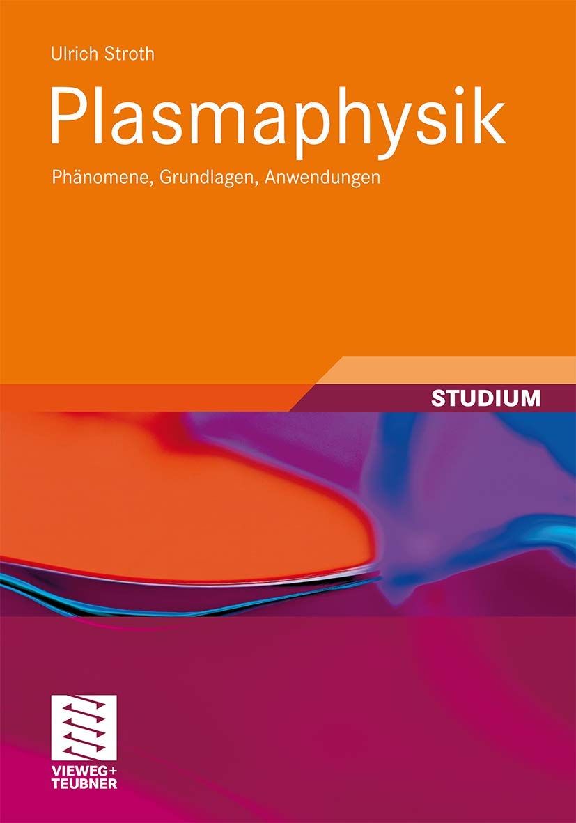 Plasmaphysik: Phänomene, Grundlagen, Anwendungen Business & Technology