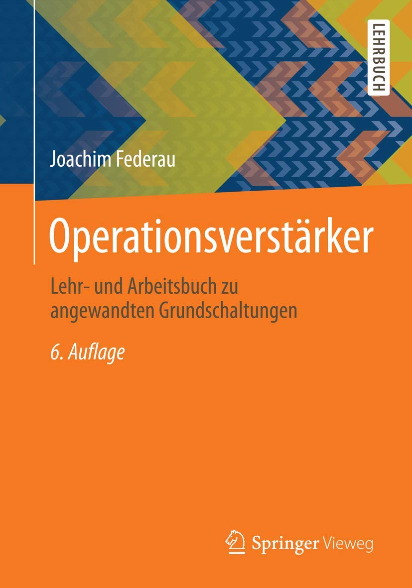 Operationsverstärker: Lehr- und Arbeitsbuch zu angewandten Grundschaltungen Media & Communication