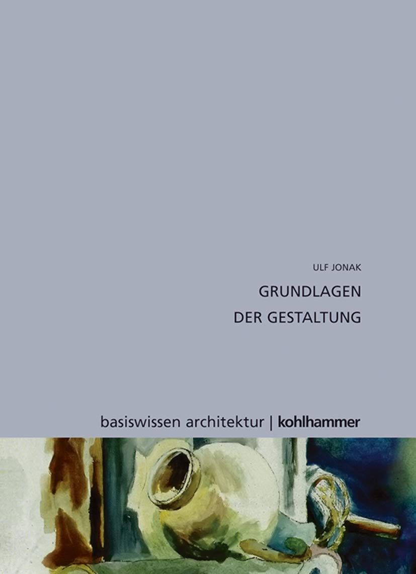 Grundlagen der Gestaltung (Basiswissen Architektur) Business & Technology