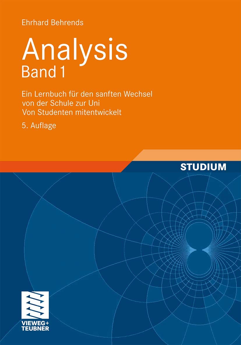 Analysis Band 1: Ein Lernbuch für den sanften Wechsel von der Schule zur Uni. Von Studenten mitentwickelt Mathematics