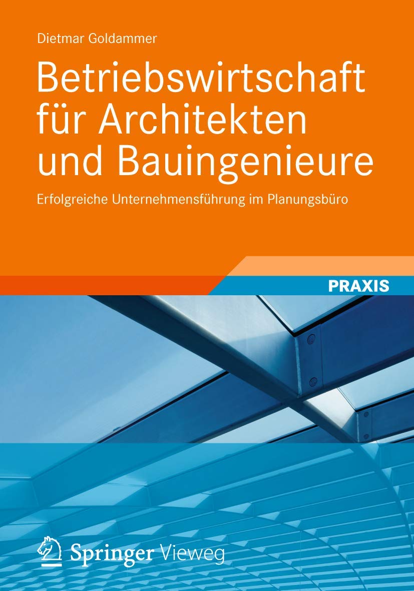 Betriebswirtschaft Für Architekten Und Bauingenieure: Erfolgreiche Unternehmensführung Im Planungsbüro (German Edition) Business, Finance & Career