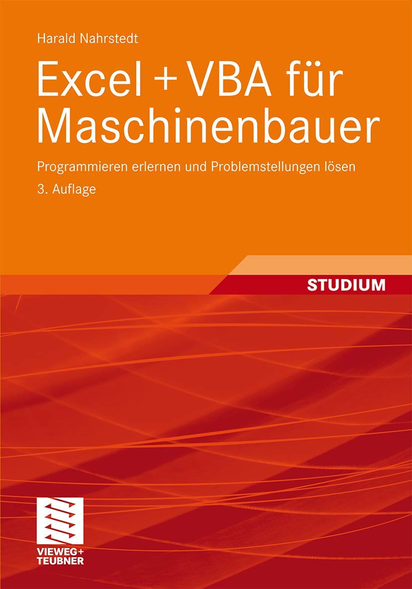 Excel + VBA für Maschinenbauer: Programmieren erlernen und Problemstellungen lösen Business & Technology