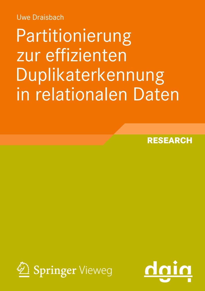 Partitionierung zur effizienten Duplikaterkennung in relationalen Daten (Ausgezeichnete Arbeiten zur Informationsqualität) Computer Science