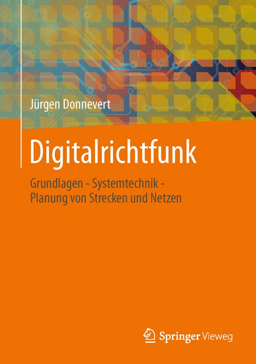 Digitalrichtfunk: Grundlagen - Systemtechnik - Planung von Strecken und Netzen Business & Technology