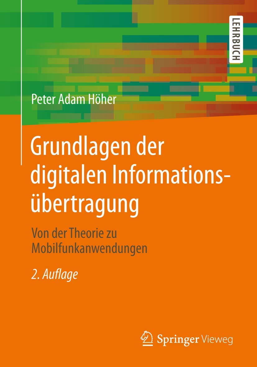 Grundlagen der digitalen Informationsübertragung: Von der Theorie zu Mobilfunkanwendungen Computer Science