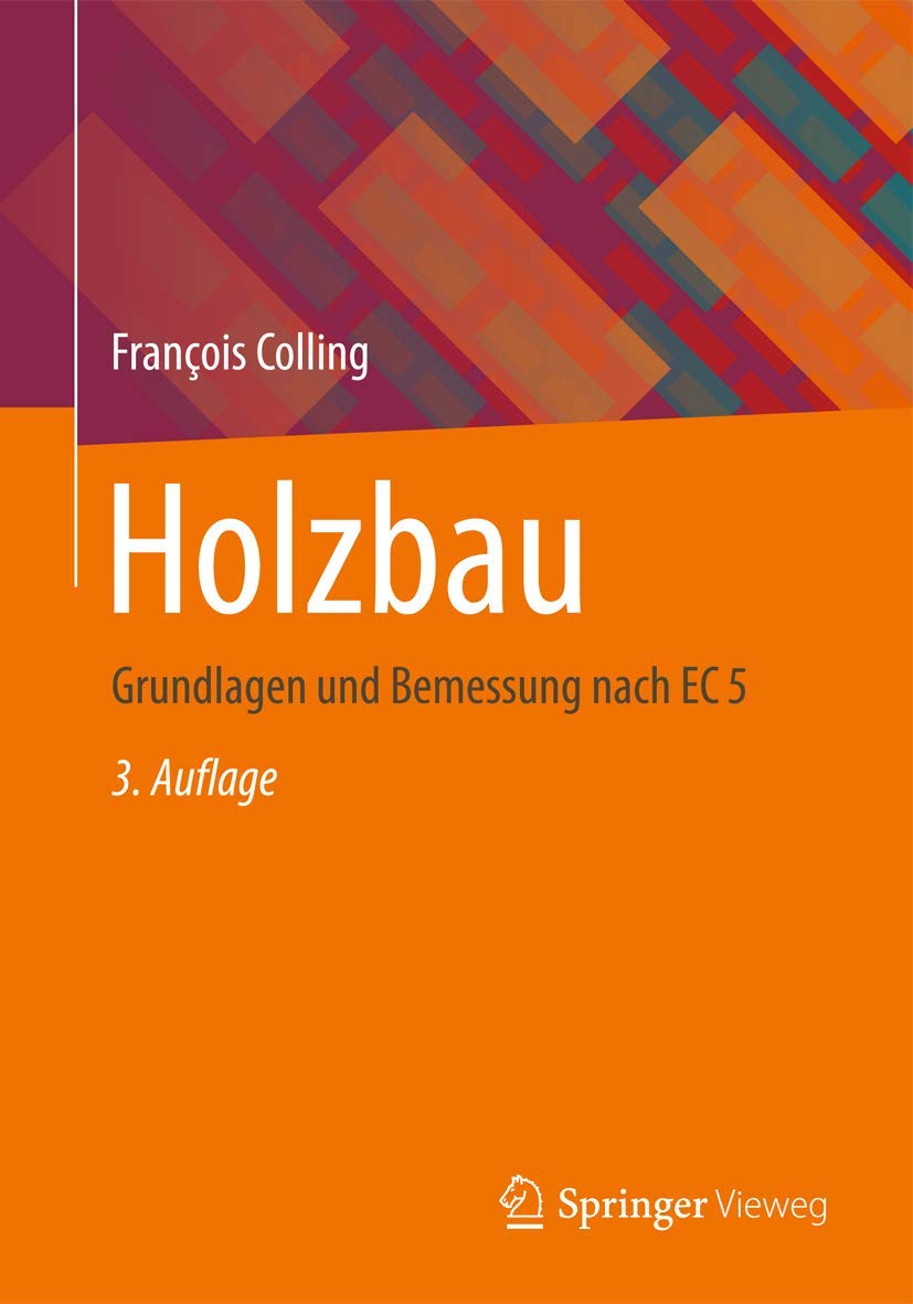 Holzbau: Grundlagen und Bemessung nach EC 5 Business & Technology