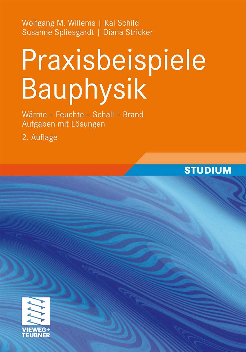Praxisbeispiele Bauphysik: Wärme - Feuchte - Schall - Brand Aufgaben mit Lösungen Business & Technology