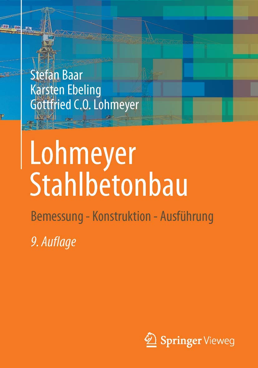 Lohmeyer Stahlbetonbau: Bemessung - Konstruktion - Ausführung Business & Technology