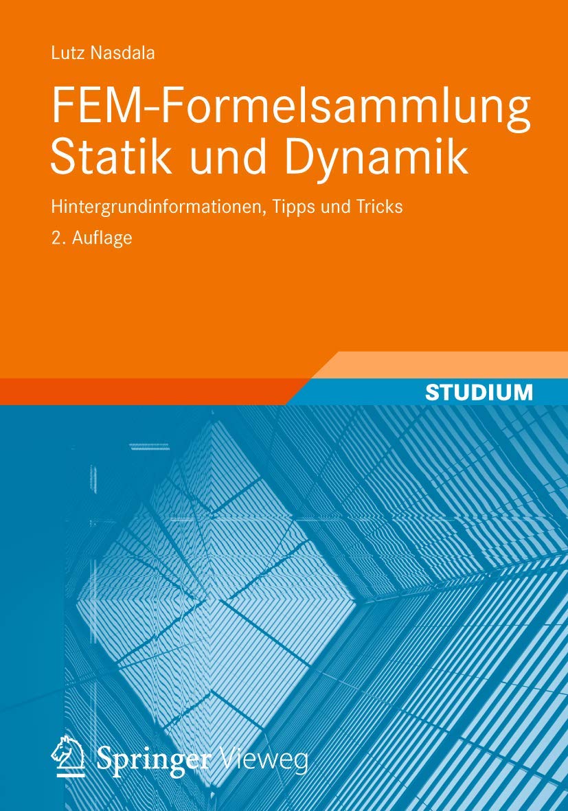 FEM-Formelsammlung Statik und Dynamik: Hintergrundinformationen, Tipps und Tricks Business & Technology