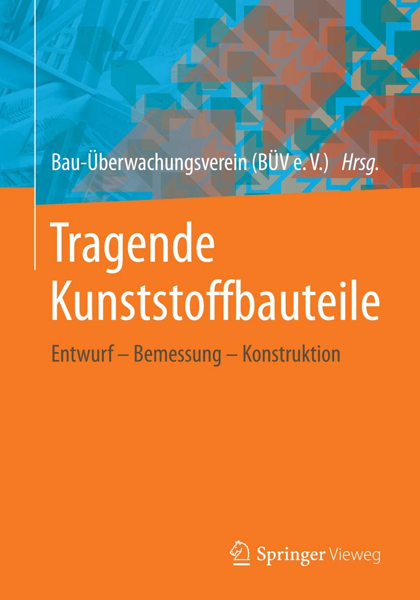Tragende Kunststoffbauteile: Entwurf – Bemessung – Konstruktion Business & Technology