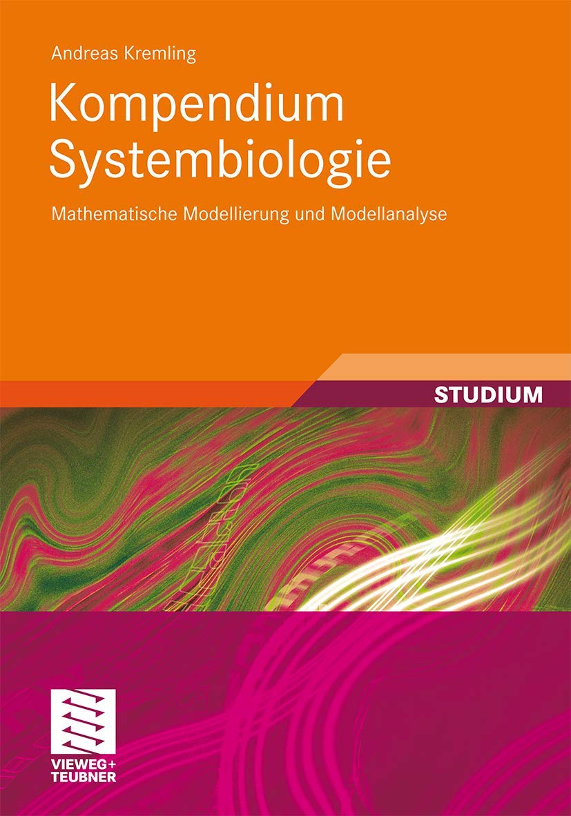 Kompendium Systembiologie: Mathematische Modellierung und Modellanalyse Business & Technology