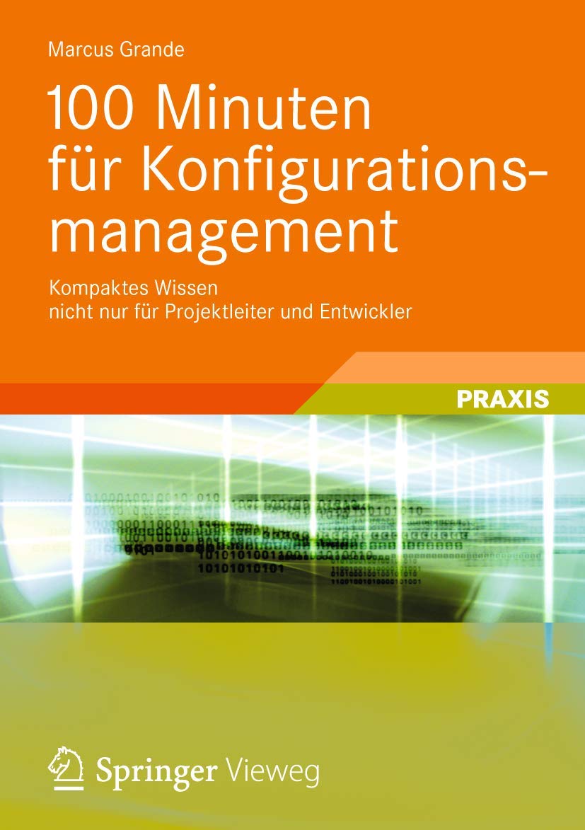 100 Minuten für Konfigurationsmanagement: Kompaktes Wissen nicht nur für Projektleiter und Entwickler Law