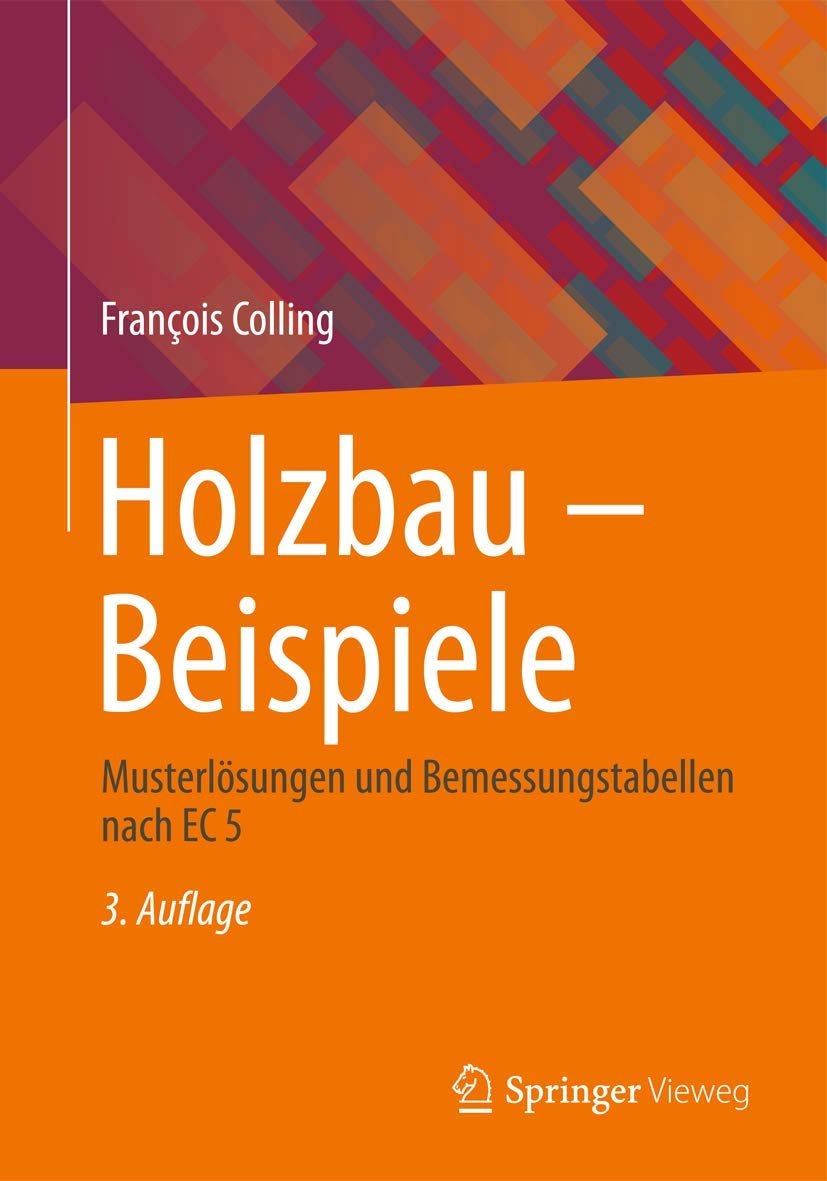 Holzbau - Beispiele: Musterlösungen und Bemessungstabellen nach EC 5 Media & Communication