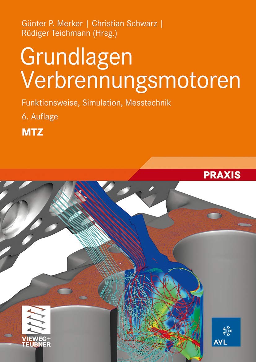 Grundlagen Verbrennungsmotoren: Funktionsweise, Simulation, Messtechnik (ATZ/MTZ-Fachbuch) Business & Technology