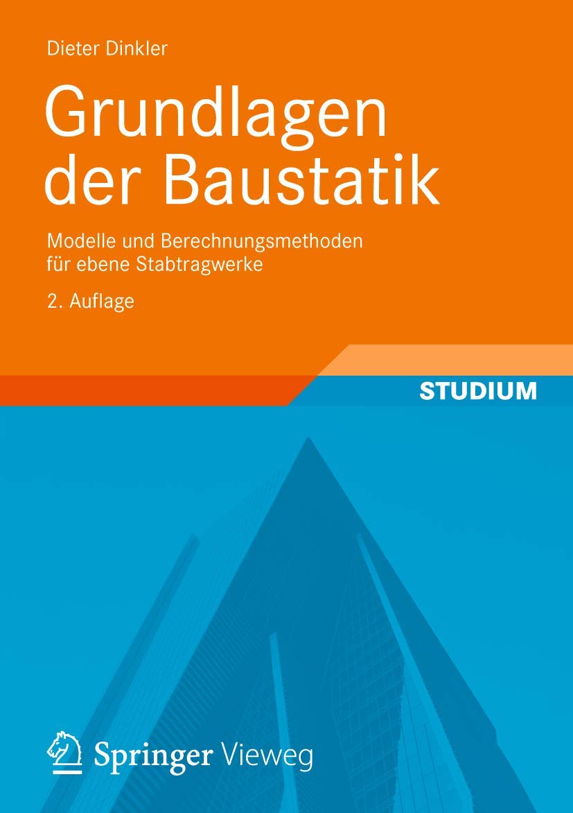 Grundlagen der Baustatik: Modelle und Berechnungsmethoden für ebene Stabtragwerke Business & Technology
