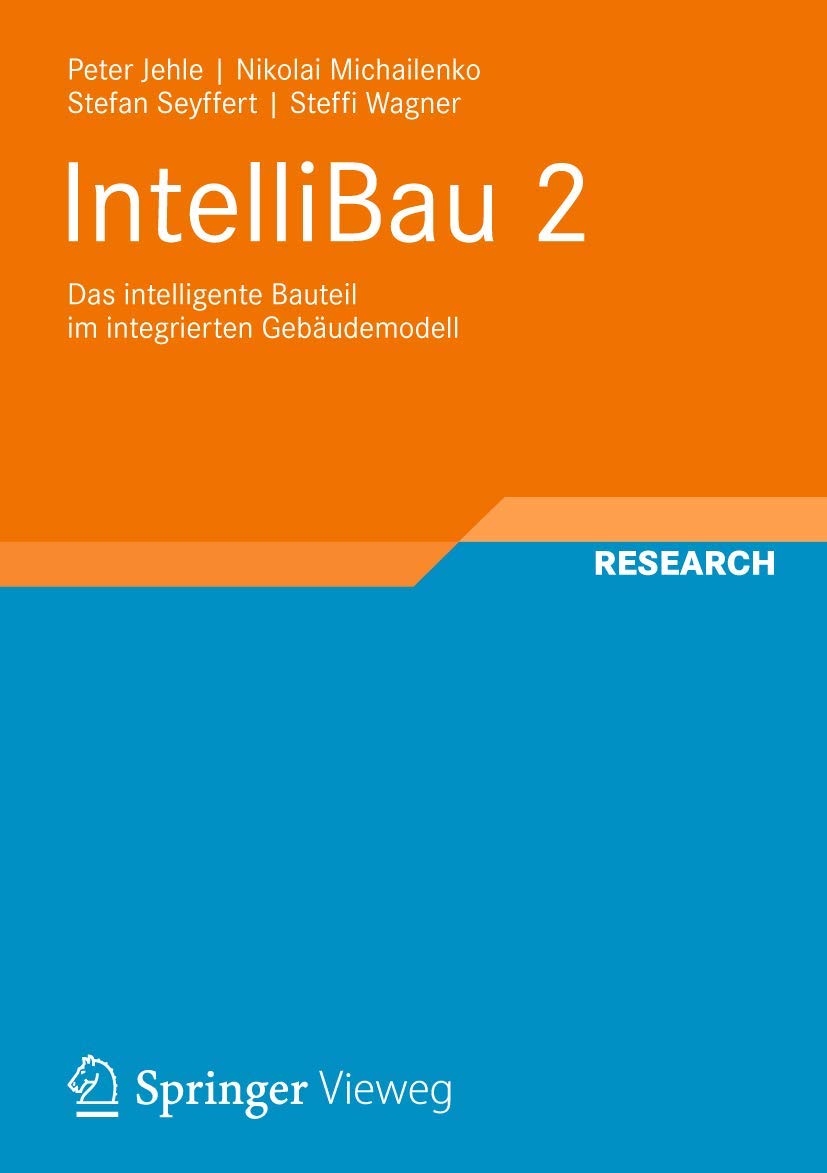 IntelliBau 2: Das intelligente Bauteil im integrierten Gebäudemodell (Schriften zur Bauverfahrenstechnik) Business & Technology