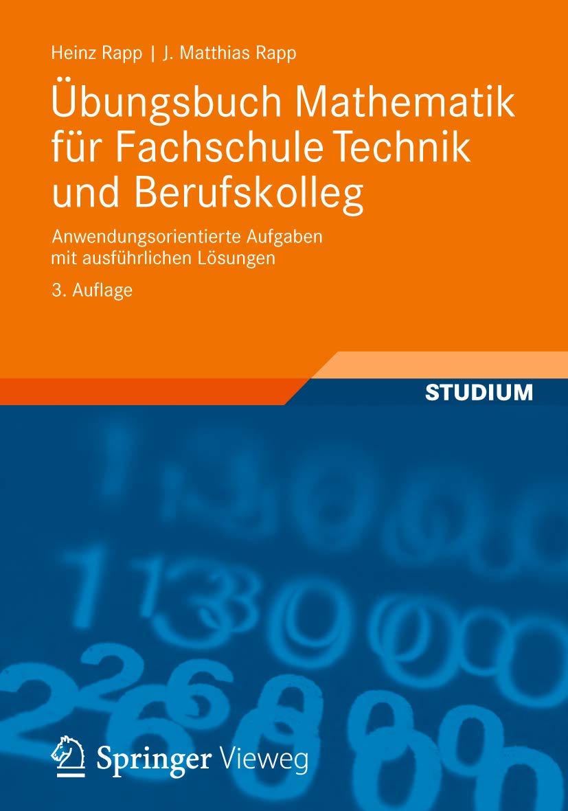 Übungsbuch Mathematik für Fachschule Technik und Berufskolleg: Anwendungsorientierte Aufgaben mit ausführlichen Lösungen Media & Communication