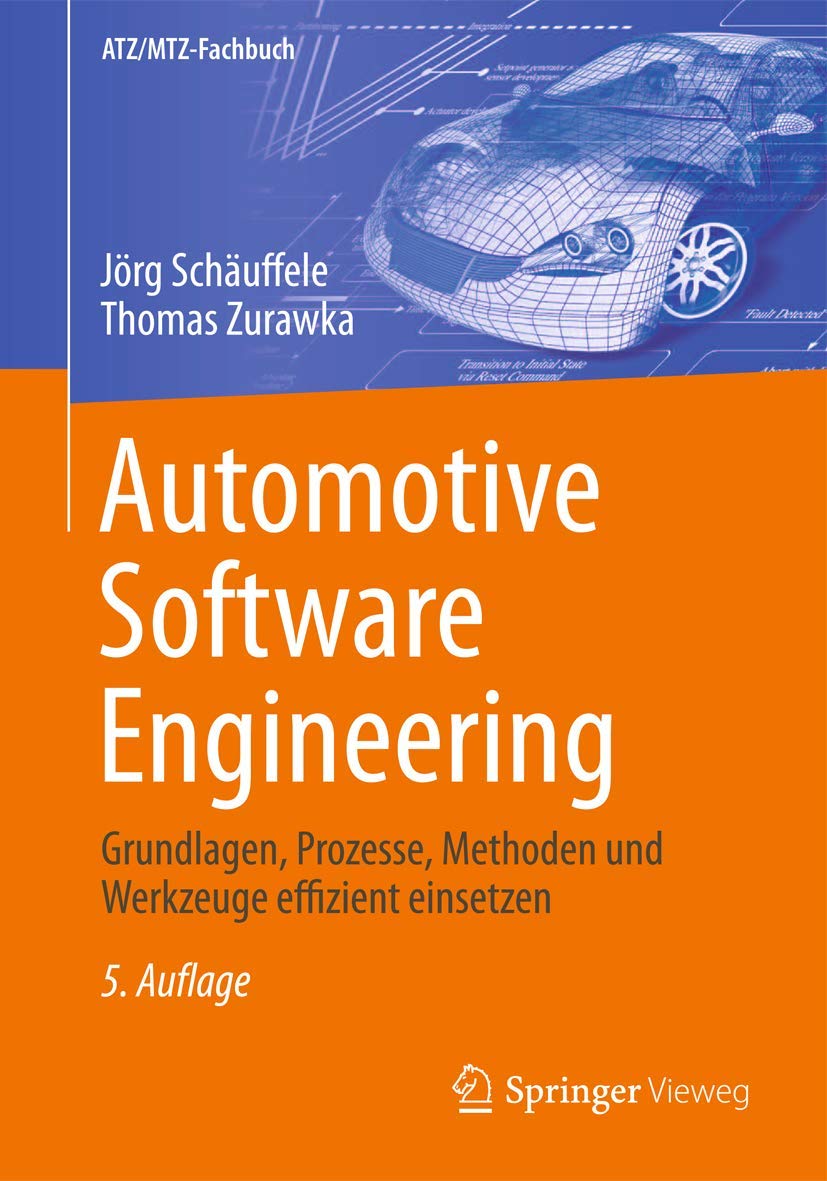 Automotive Software Engineering: Grundlagen, Prozesse, Methoden und Werkzeuge effizient einsetzen (ATZ/MTZ-Fachbuch) Computer Science