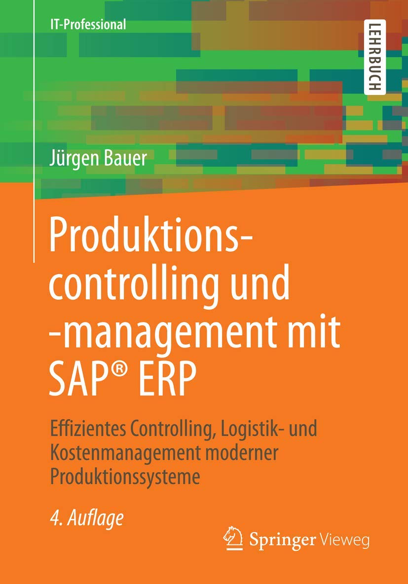 Produktionscontrolling und -management mit SAP® ERP: Effizientes Controlling, Logistik- und Kostenmanagement moderner Produktionssysteme (IT-Professional) Law