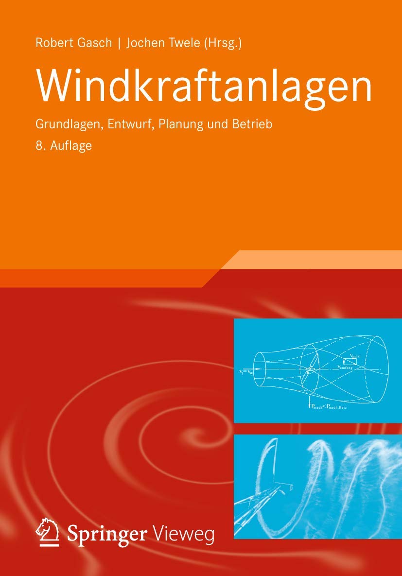 Windkraftanlagen: Grundlagen, Entwurf, Planung und Betrieb Business & Technology