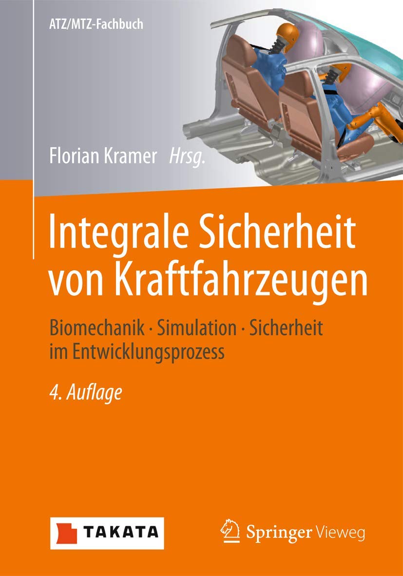 Integrale Sicherheit von Kraftfahrzeugen: Biomechanik - Simulation - Sicherheit im Entwicklungsprozess (ATZ/MTZ-Fachbuch) Business & Technology