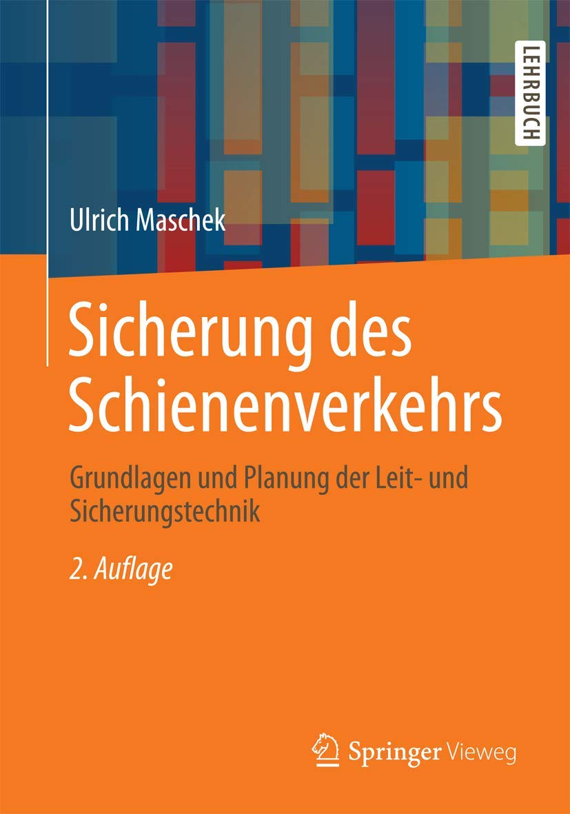 Sicherung des Schienenverkehrs: Grundlagen und Planung der Leit- und Sicherungstechnik Business & Technology