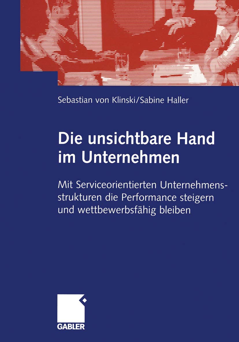 Die unsichtbare Hand im Unternehmen: Mit Serviceorientierten Unternehmensstrukturen die Performance steigern und wettbewerbsfähig bleiben Law