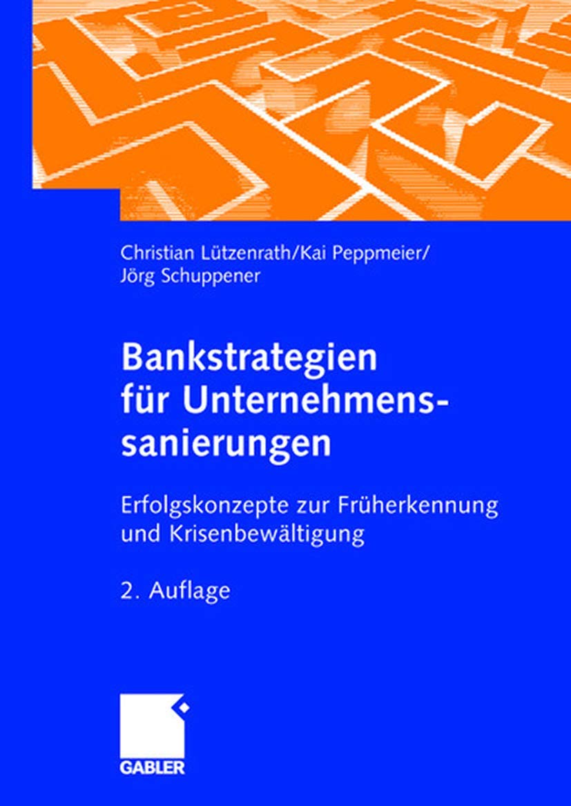 Bankstrategien für Unternehmenssanierungen: Erfolgskonzepte zur Früherkennung und Krisenbewältigung Law