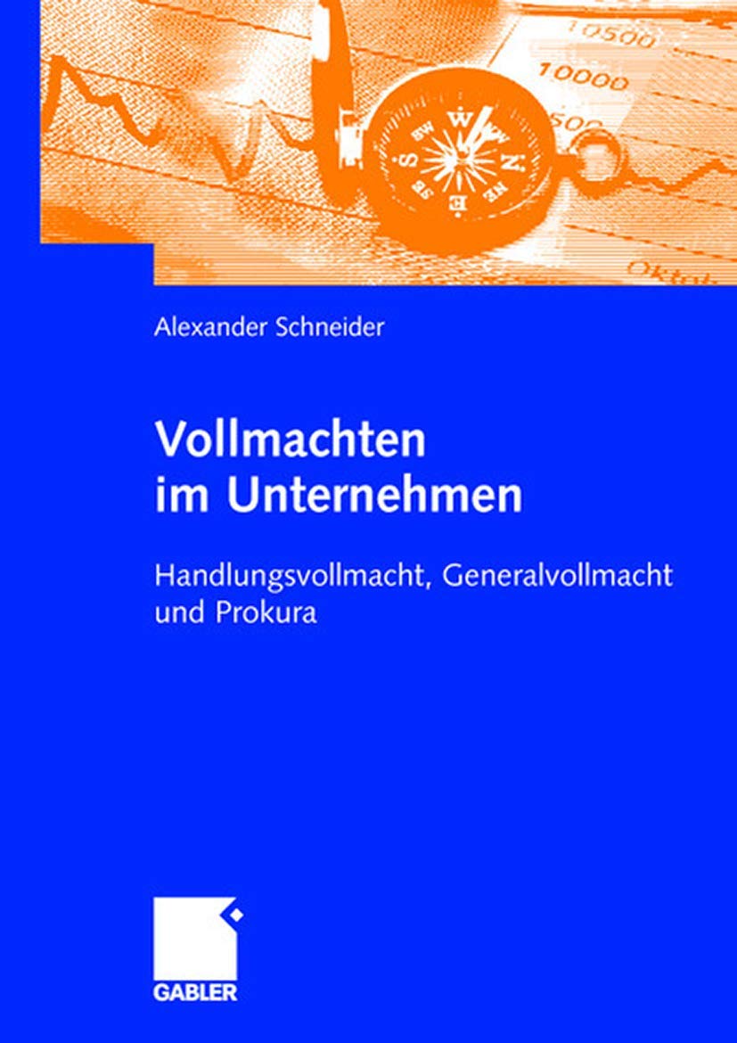 Vollmachten im Unternehmen: Handlungsvollmacht, Generalvollmacht und Prokura (German Edition) Law